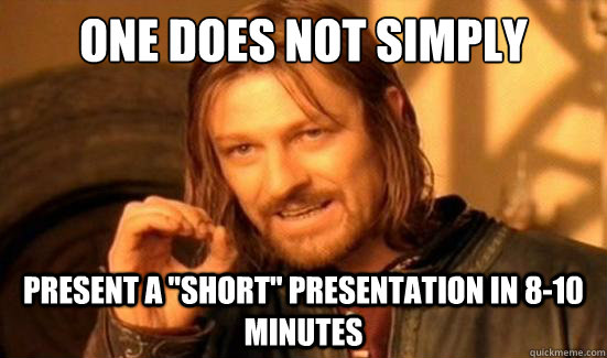 One Does Not Simply Present a 