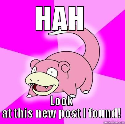 HAH LOOK AT THIS NEW POST I FOUND! Slowpoke