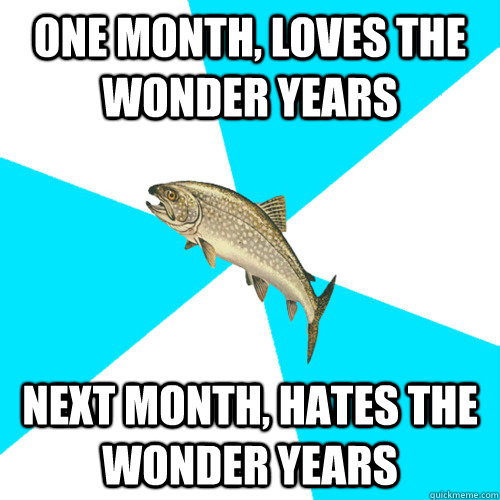 One Month, Loves The Wonder Years Next Month, Hates The Wonder Years - One Month, Loves The Wonder Years Next Month, Hates The Wonder Years  Pop Punk Trout