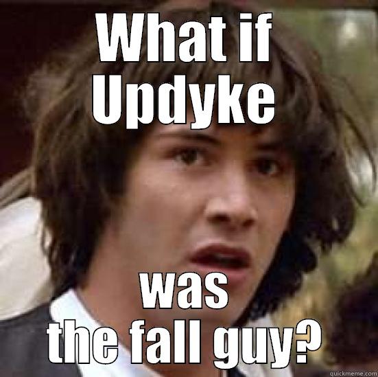 WHAT IF UPDYKE WAS THE FALL GUY? conspiracy keanu