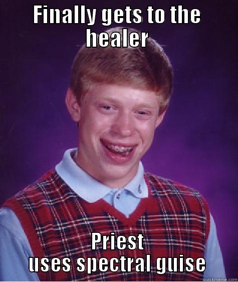 Damn priests - FINALLY GETS TO THE HEALER PRIEST USES SPECTRAL GUISE Bad Luck Brian