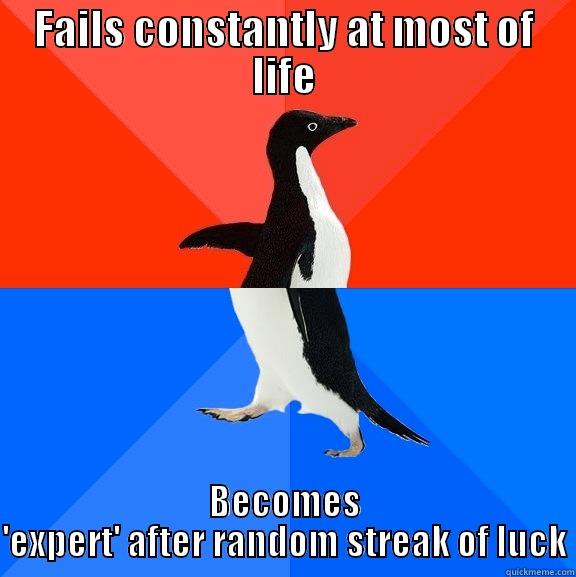 Instant Expert - FAILS CONSTANTLY AT MOST OF LIFE BECOMES 'EXPERT' AFTER RANDOM STREAK OF LUCK Socially Awesome Awkward Penguin