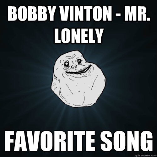 Bobby Vinton - Mr. Lonely  favorite song  Forever Alone