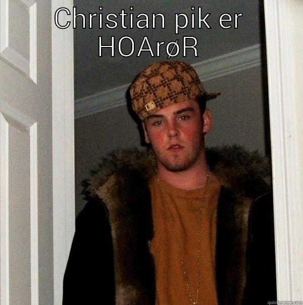 CHRISTIAN PIK ER HOARØR  Scumbag Steve