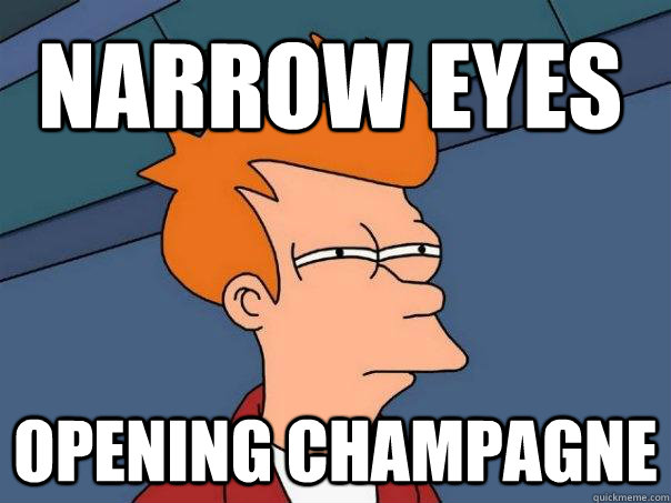 Narrow eyes Opening champagne - Narrow eyes Opening champagne  Futurama Fry