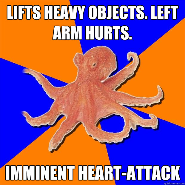 Lifts heavy objects. left arm hurts. Imminent heart-attack  Online Diagnosis Octopus