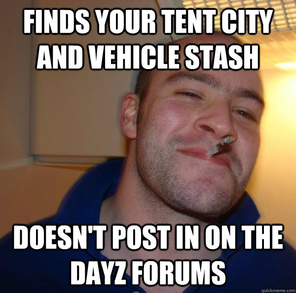 Finds your tent city and vehicle stash doesn't post in on the dayz forums - Finds your tent city and vehicle stash doesn't post in on the dayz forums  Misc