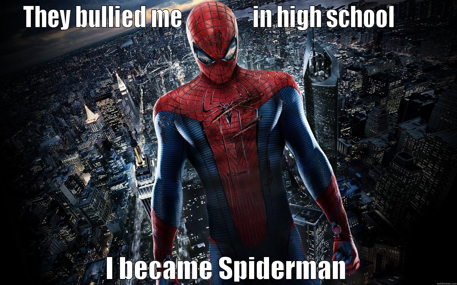 I Became Spiderman - THEY BULLIED ME                IN HIGH SCHOOL         I BECAME SPIDERMAN Misc