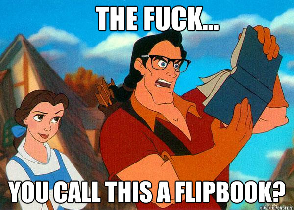 the fuck... you call this a flipbook?  Hipster Gaston