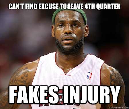 Can't find excuse to leave 4th quarter Fakes injury  Lebron James