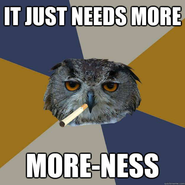 it just needs more more-ness - it just needs more more-ness  Art Student Owl