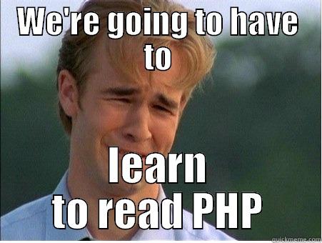 PHP sucks - WE'RE GOING TO HAVE TO LEARN TO READ PHP 1990s Problems