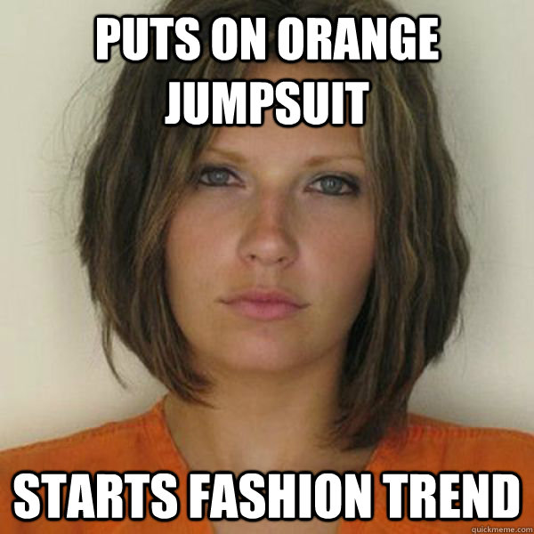 Puts on orange jumpsuit Starts fashion trend - Puts on orange jumpsuit Starts fashion trend  Attractive Convict