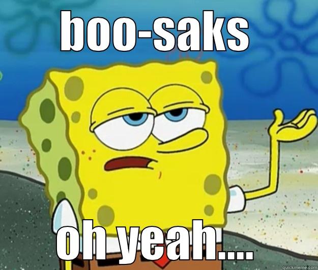 BOO-SAKS OH YEAH.... Tough Spongebob