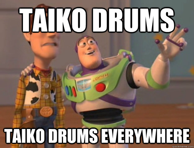 Taiko drums taiko drums everywhere - Taiko drums taiko drums everywhere  Buzz Lightyear