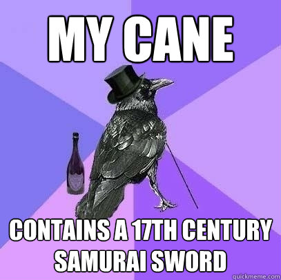 My cane  Contains a 17th Century Samurai Sword  Rich Raven