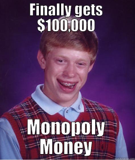 FINALLY GETS $100,000 MONOPOLY MONEY Bad Luck Brian