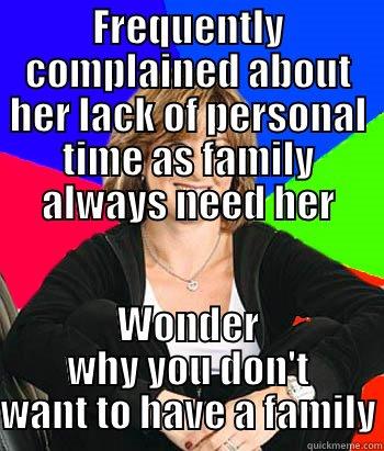 FREQUENTLY COMPLAINED ABOUT HER LACK OF PERSONAL TIME AS FAMILY ALWAYS NEED HER WONDER WHY YOU DON'T WANT TO HAVE A FAMILY Sheltering Suburban Mom