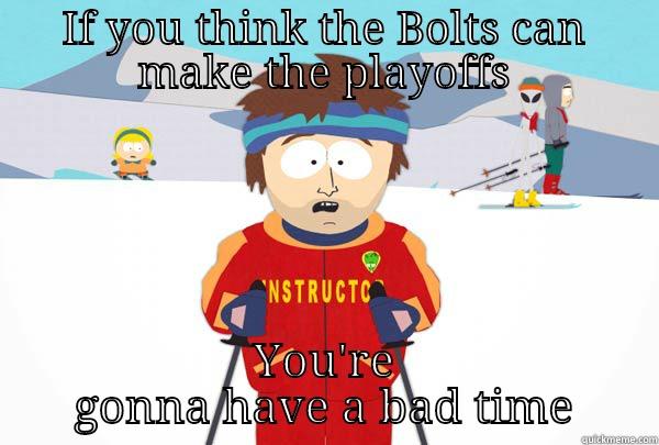 IF YOU THINK THE BOLTS CAN MAKE THE PLAYOFFS YOU'RE GONNA HAVE A BAD TIME Super Cool Ski Instructor