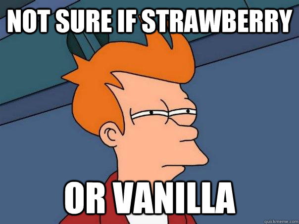 Not sure if strawberry Or vanilla  Futurama Fry