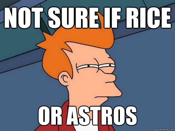 not sure if Rice or astros  Futurama Fry