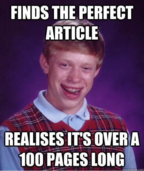 finds the perfect article realises it's over a 100 pages long  - finds the perfect article realises it's over a 100 pages long   Bad Luck Brian