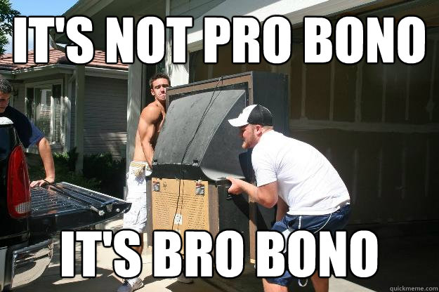 It's Not Pro Bono It's Bro bono - It's Not Pro Bono It's Bro bono  Bro Bono