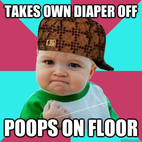 Takes own diaper off Poops on floor - Takes own diaper off Poops on floor  Misc