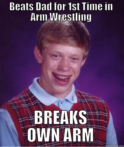 Arm Wrestling Break - BEATS DAD FOR 1ST TIME IN ARM WRESTLING BREAKS OWN ARM Bad Luck Brian