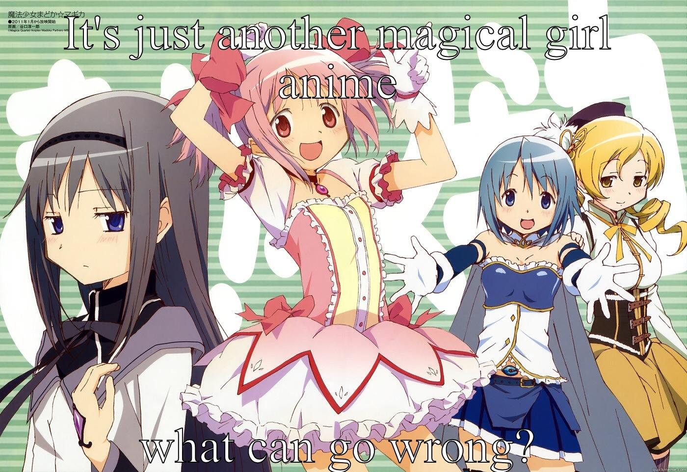 IT'S JUST ANOTHER MAGICAL GIRL ANIME WHAT CAN GO WRONG? Misc