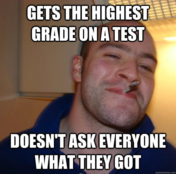 gets-the-highest-grade-on-a-test-doesn-t-ask-everyone-what-they-got