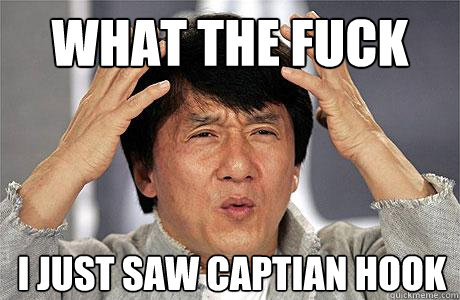 WHAT THE FUCK  I Just saw captian hook - WHAT THE FUCK  I Just saw captian hook  EPIC JACKIE CHAN