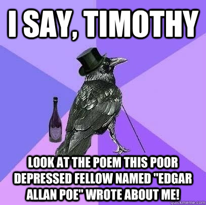 I say, Timothy look at the poem this poor depressed fellow named 