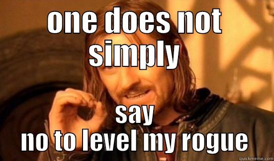 ONE DOES NOT SIMPLY SAY NO TO LEVEL MY ROGUE Boromir