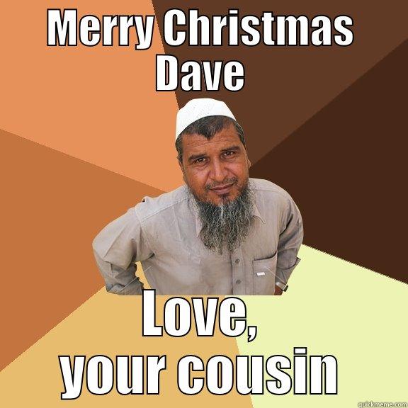 MERRY CHRISTMAS DAVE LOVE, YOUR COUSIN Ordinary Muslim Man