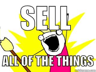   SELL     ALL OF THE THINGS All The Things