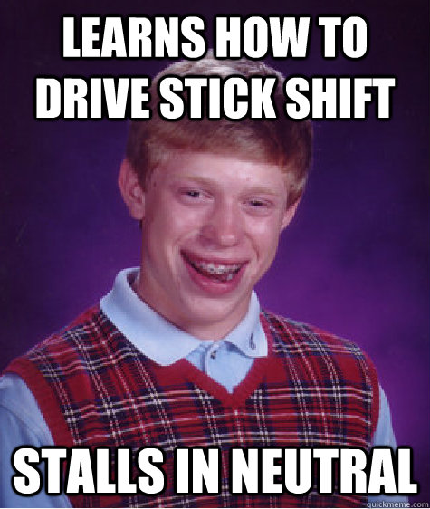 Learns how to drive Stick Shift Stalls in Neutral   Bad Luck Brian