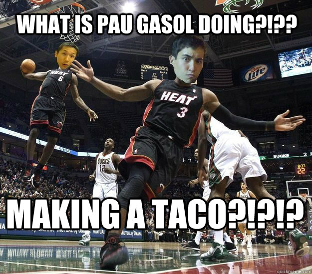 what is pau gasol doing?!?? making a taco?!?!?  that shit gnar