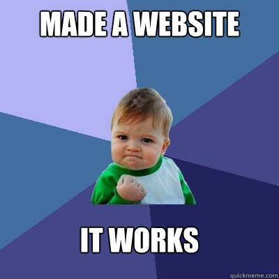 Made a website It works  Success Kid