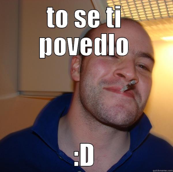 TO SE TI POVEDLO :D Good Guy Greg 