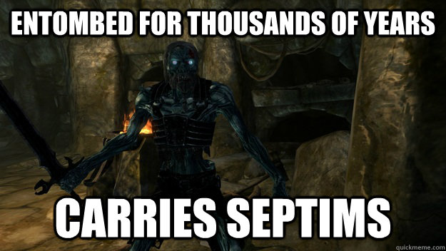 Entombed For Thousands of years Carries septims  Good Guy Draugr