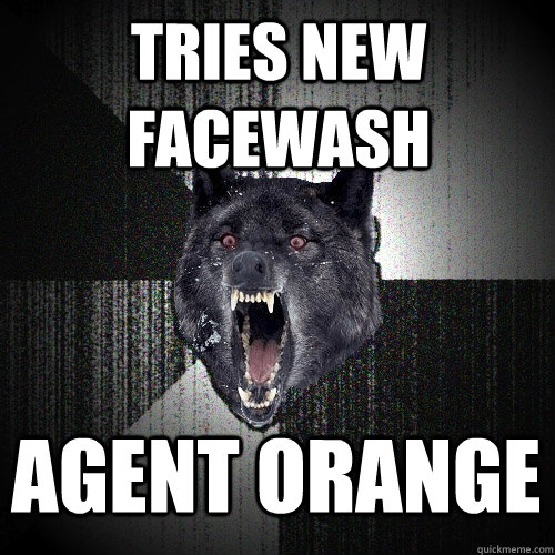 tries new facewash agent orange - tries new facewash agent orange  Insanity Wolf