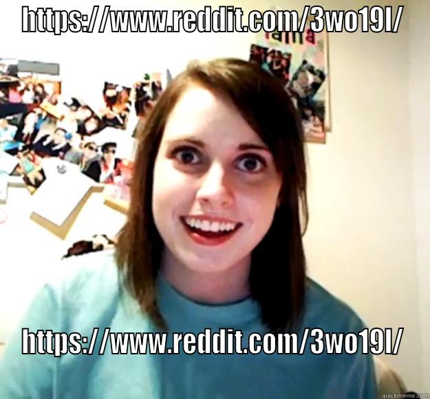 HTTPS://WWW.REDDIT.COM/3WO19L/ HTTPS://WWW.REDDIT.COM/3WO19L/ Overly Attached Girlfriend