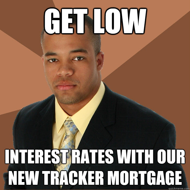 Get low interest rates with our new tracker mortgage  Successful Black Man