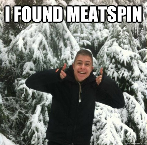 i found meatspin   