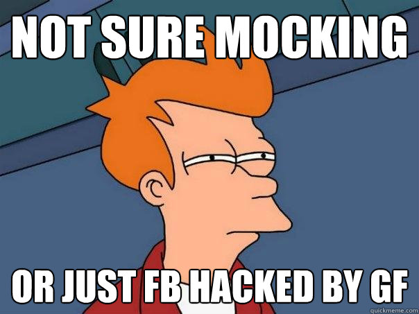 not sure Mocking or Just FB hacked by GF  Futurama Fry