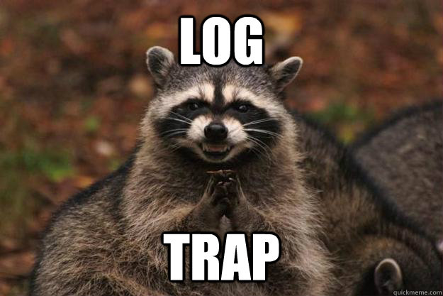 LOG TRAP  Evil Plotting Raccoon