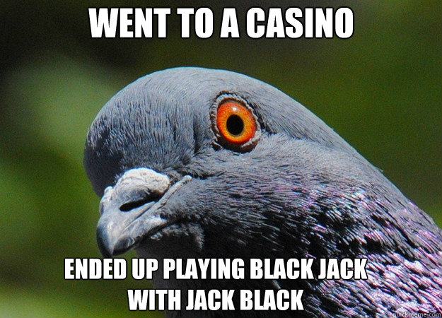 went to a casino ended up playing black jack 
with jack black   