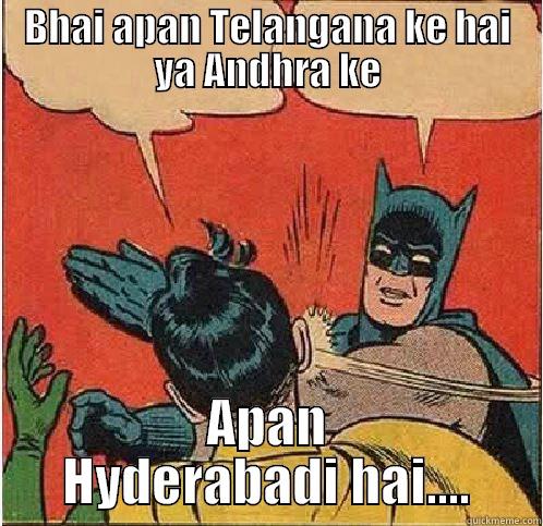 BHAI APAN TELANGANA KE HAI YA ANDHRA KE APAN HYDERABADI HAI.... Batman Slapping Robin