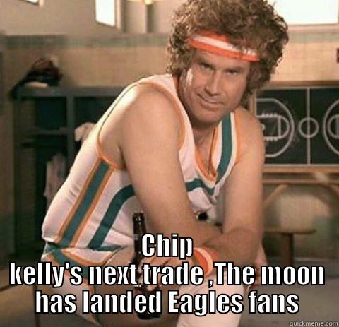 Dumb trades -  CHIP KELLY'S NEXT TRADE ,THE MOON HAS LANDED EAGLES FANS Misc